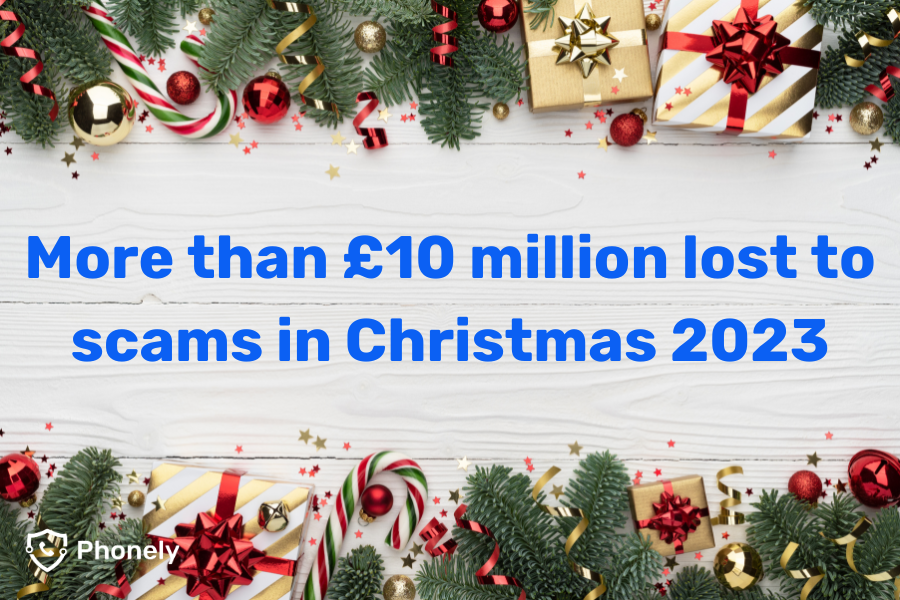 More than £10 million was lost in scam activity during Christmas 2023.